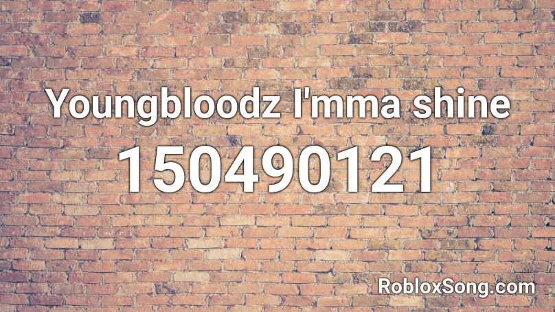 Youngbloodz I'mma shine Roblox ID