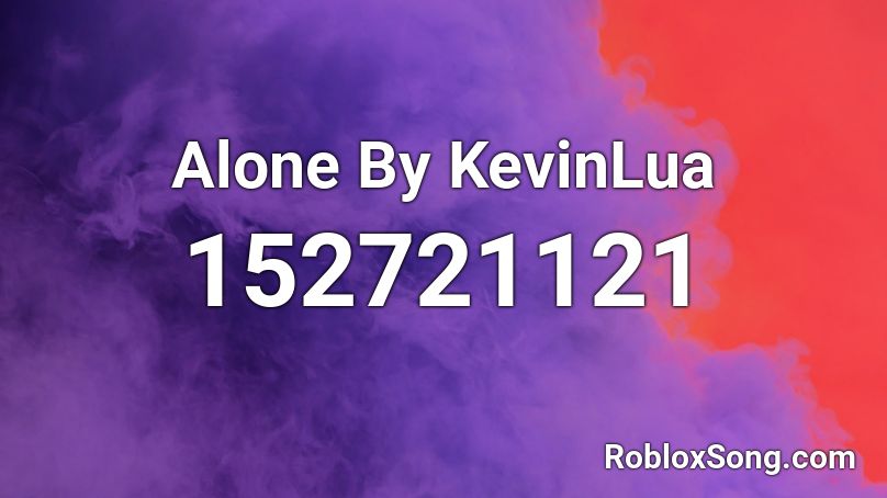 Alone By KevinLua Roblox ID