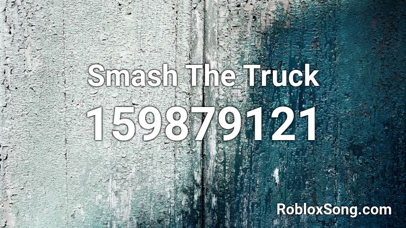 Smash The Truck Roblox ID