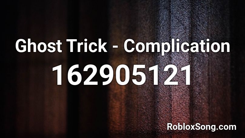 Ghost Trick - Complication Roblox ID