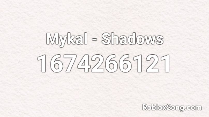Mykal - Shadows Roblox ID