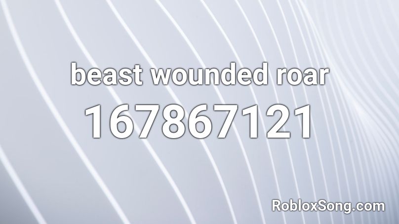 beast wounded roar Roblox ID