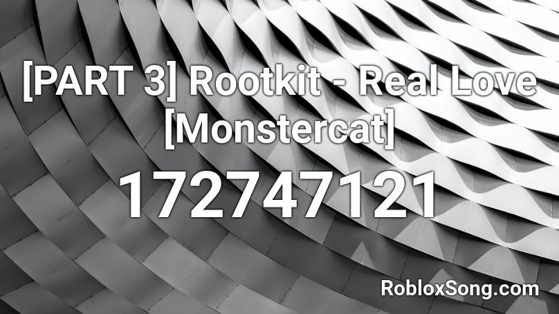 [PART 3] Rootkit - Real Love [Monstercat] Roblox ID