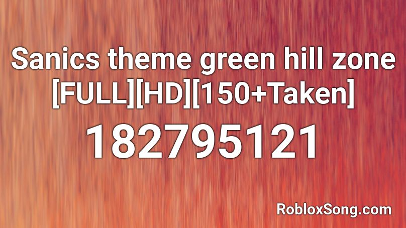 Sanics theme green hill zone [FULL][HD][150+Taken] Roblox ID