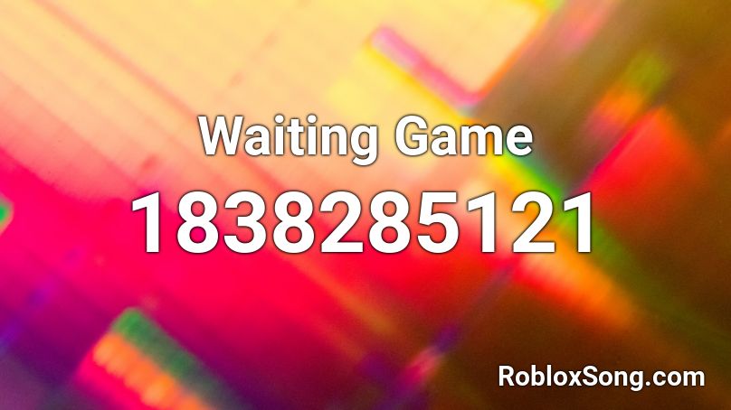 Waiting Game Roblox ID