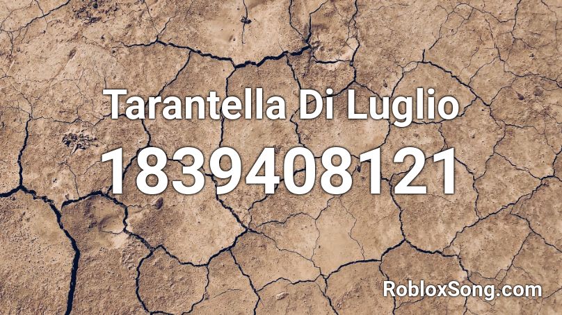 Tarantella Di Luglio Roblox ID