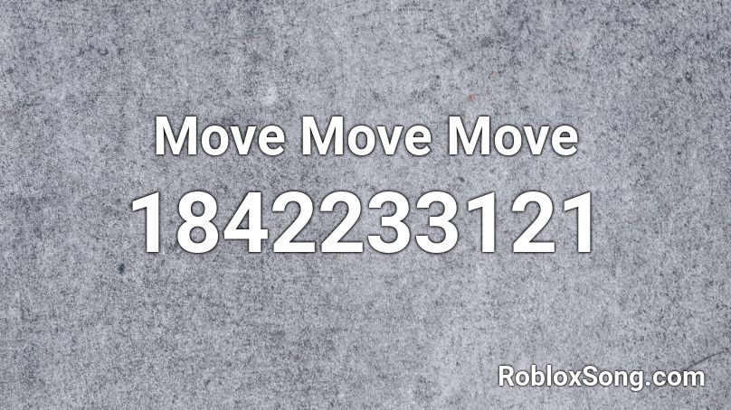 Move Move Move Roblox ID