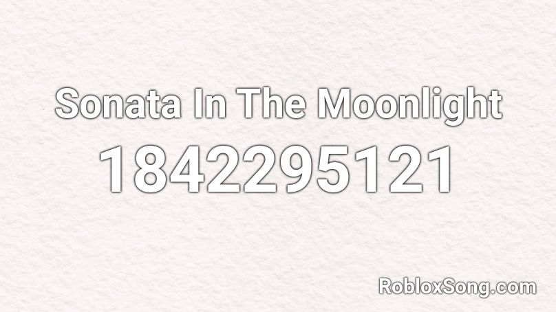 Sonata In The Moonlight Roblox Id Roblox Music Codes - moonlight sonata roblox id