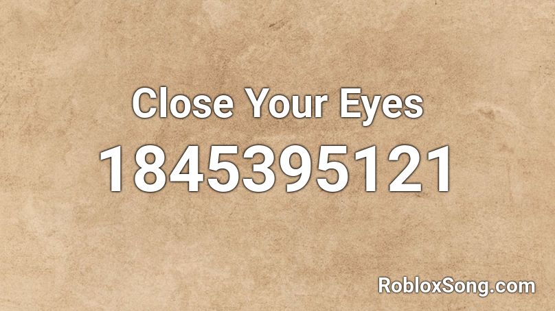 Close Your Eyes Roblox ID