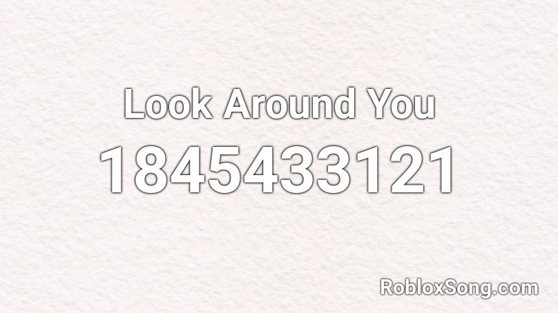 Look Around You Roblox ID