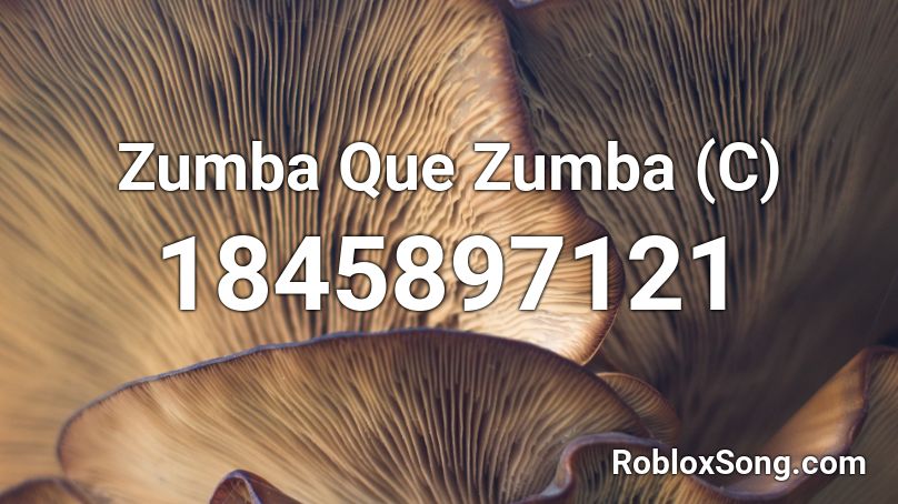 Zumba Que Zumba (C) Roblox ID