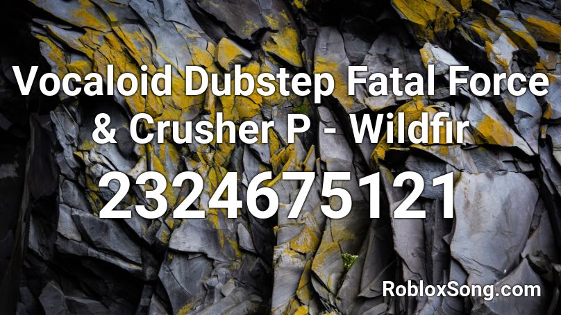 Vocaloid Dubstep Fatal Force & Crusher P - Wildfir Roblox ID