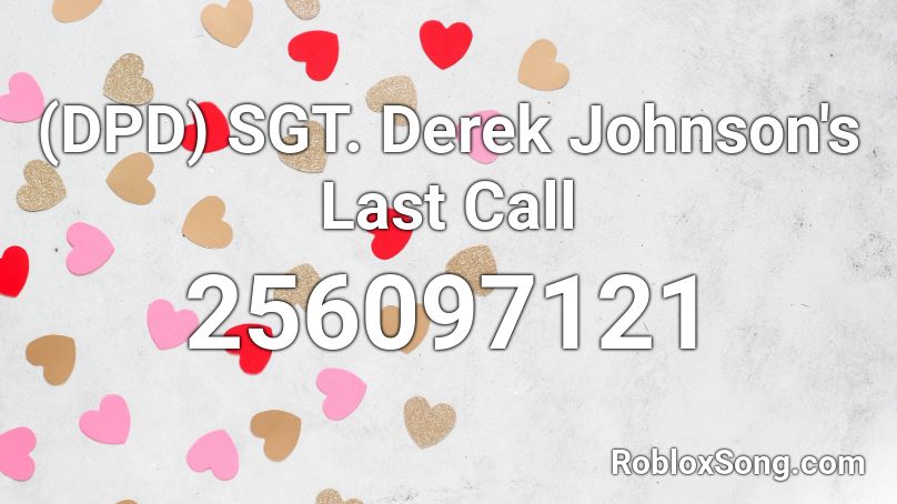 (DPD) SGT. Derek Johnson's Last Call Roblox ID