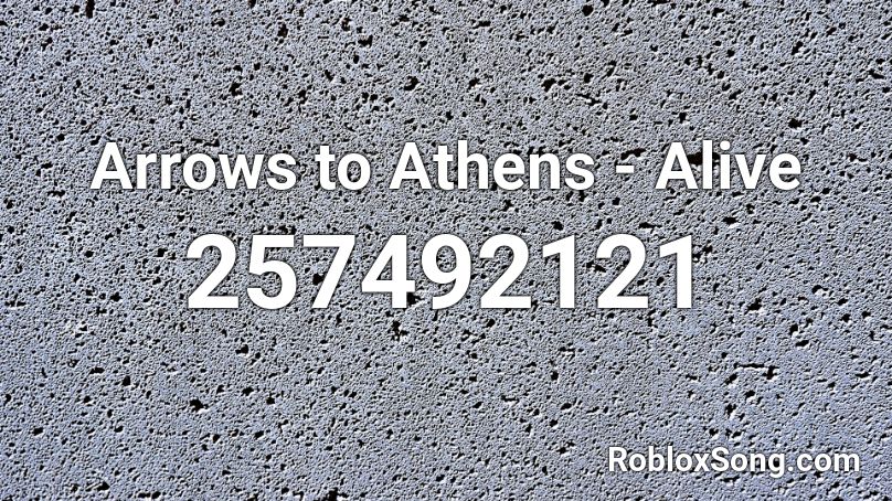 Arrows to Athens - Alive  Roblox ID