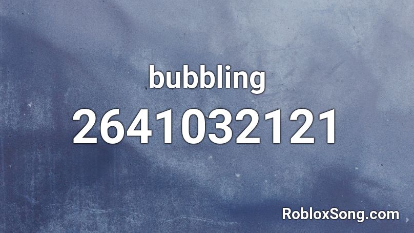 bubbling Roblox ID