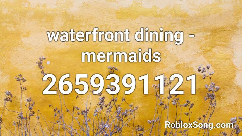 waterfront dining - mermaids  Roblox ID