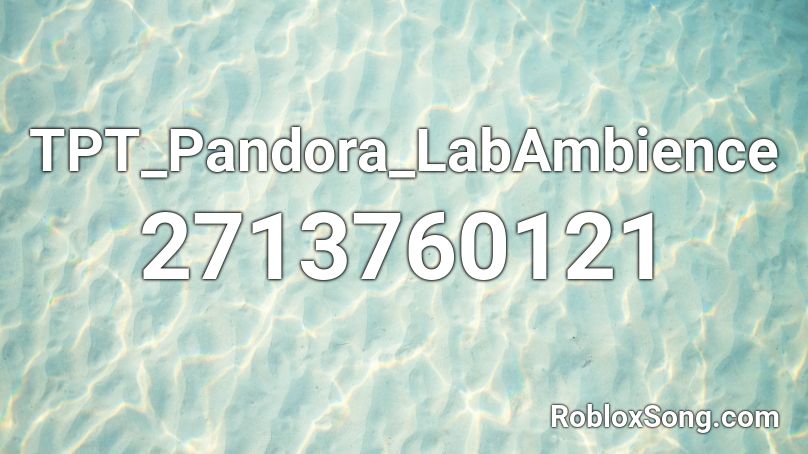 TPT_Pandora_LabAmbience Roblox ID