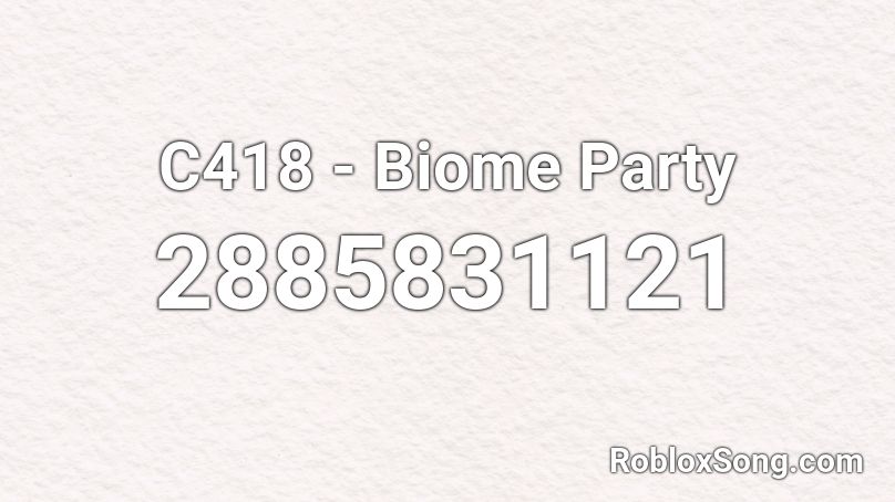 C418 - Biome Party Roblox ID