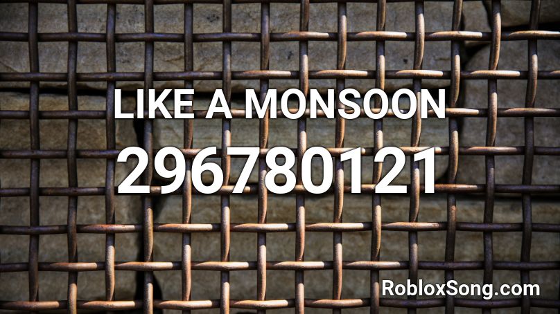 LIKE A MONSOON Roblox ID