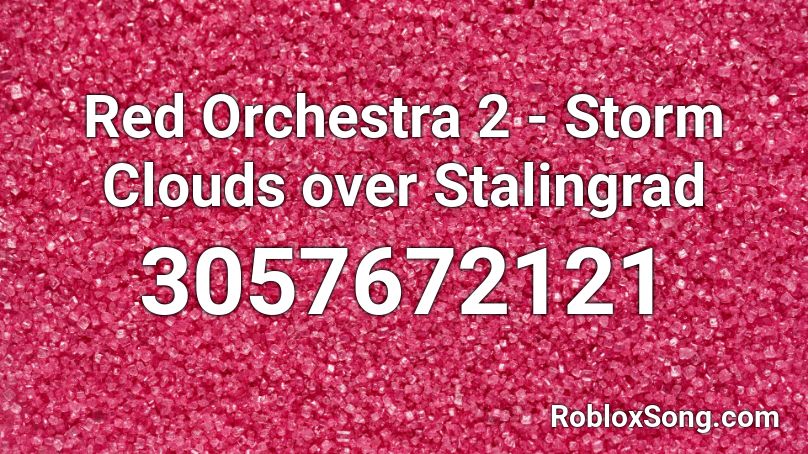 Red Orchestra 2 - Storm Clouds over Stalingrad Roblox ID