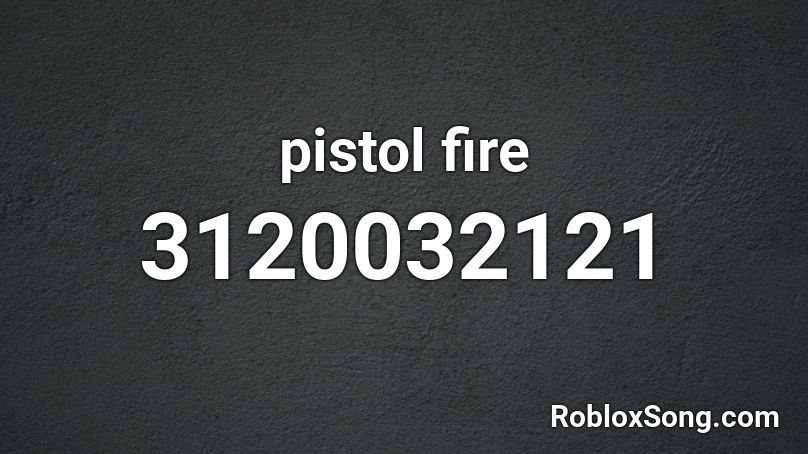 pistol fire Roblox ID