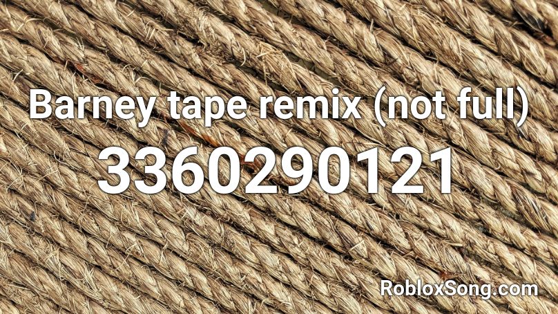Barney tape remix (not full) Roblox ID