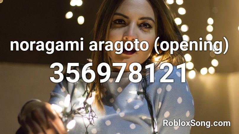 noragami aragoto (opening) Roblox ID
