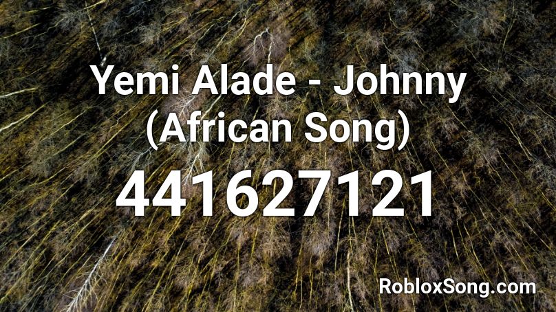 Yemi Alade - Johnny (African Song) Roblox ID