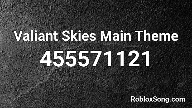 Valiant Skies Main Theme  Roblox ID