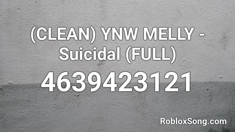 Clean Ynw Melly Suicidal Full Roblox Id Roblox Music Codes - suicide song roblox id