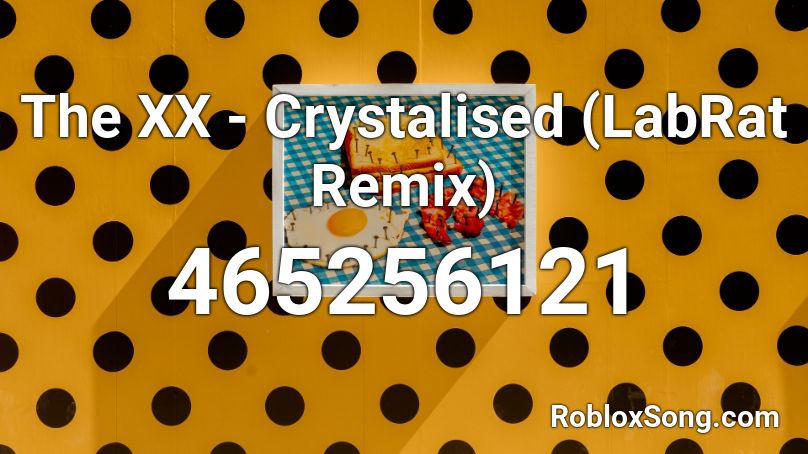 The XX - Crystalised (LabRat Remix) Roblox ID