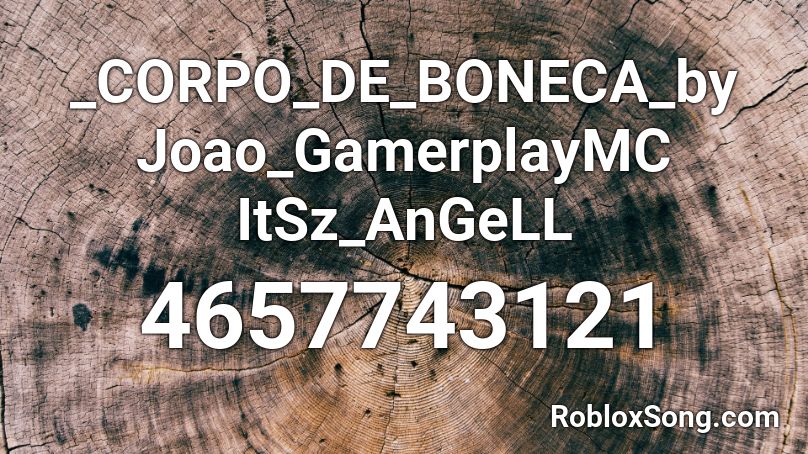 _CORPO_DE_BONECA_by Joao_GamerplayMC ItSz_AnGeLL Roblox ID