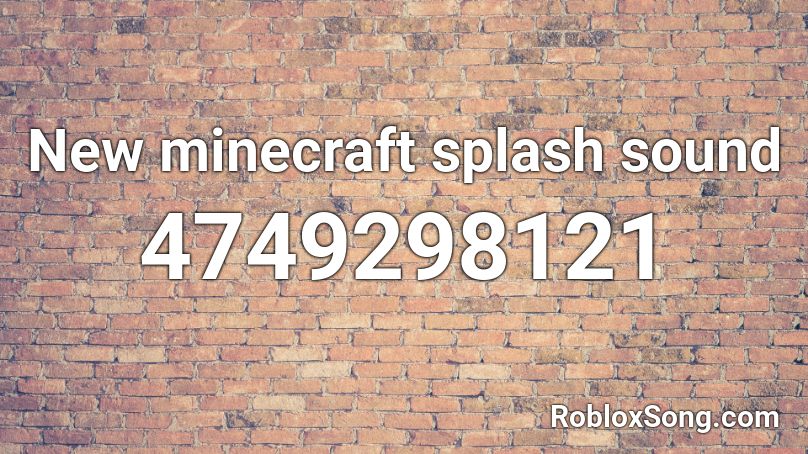New minecraft splash sound Roblox ID