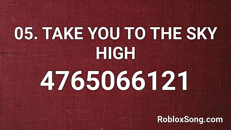 5. Take You To The Sky High Roblox ID