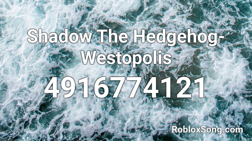 Shadow The Hedgehog-Westopolis Roblox ID