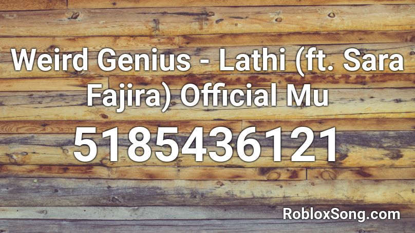 Weird Genius - Lathi (ft. Sara Fajira) Official Mu Roblox ID