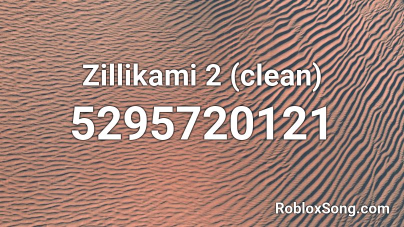 Zillikami 2 (clean) Roblox ID