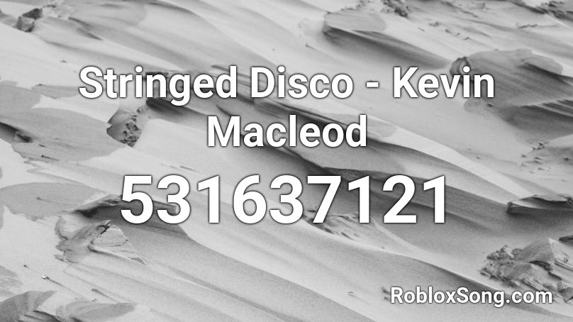 Stringed Disco - Kevin Macleod Roblox ID