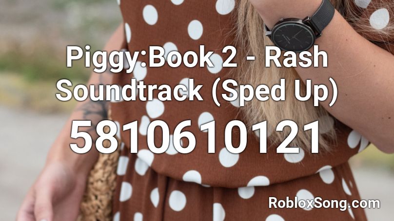 Piggy:Book 2 Rash Soundtrack (Sped Roblox ID - Roblox music codes