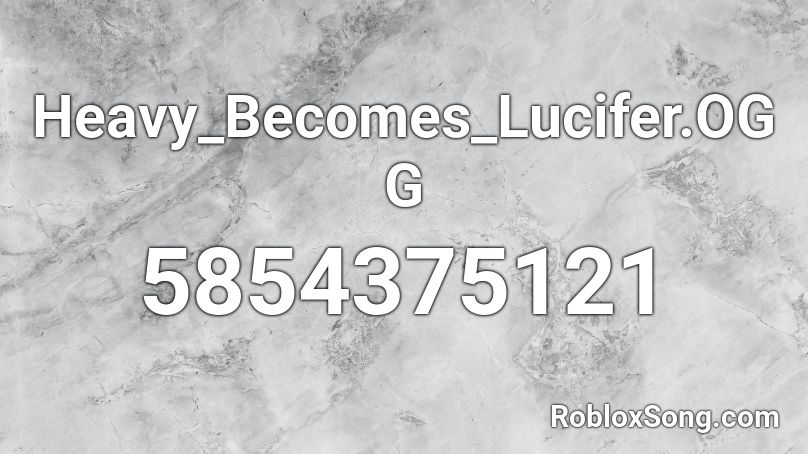 Heavy_Becomes_Lucifer.OGG Roblox ID