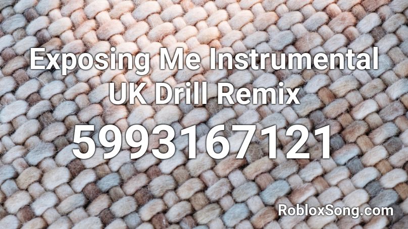 Exposing Me Instrumental UK Drill Remix Roblox ID