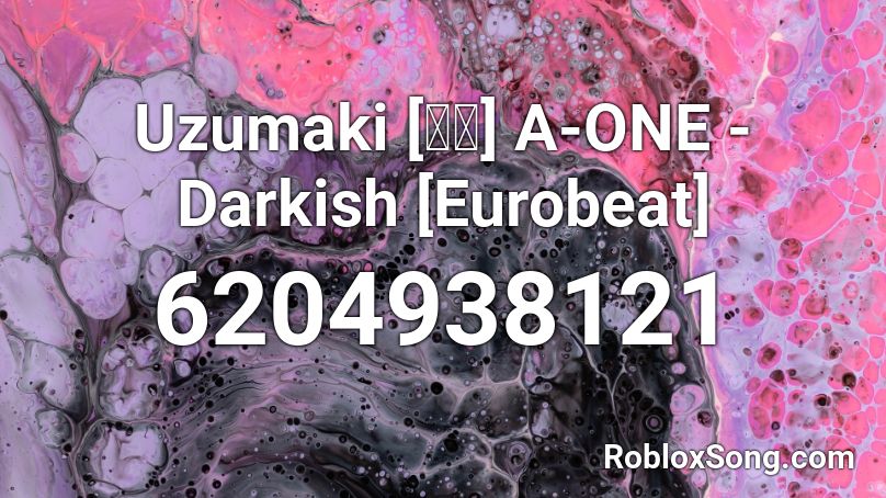 Uzumaki [東方] A-ONE - Darkish [Eurobeat] Roblox ID