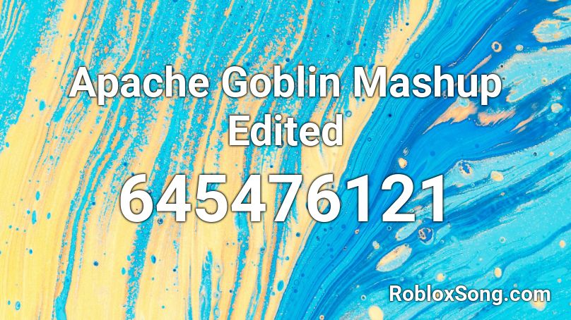 Apache Goblin Mashup Edited Roblox ID