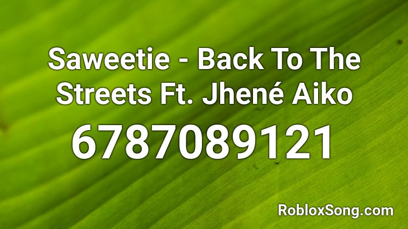 Saweetie - Back To The Streets Ft. Jhené Aiko Roblox ID