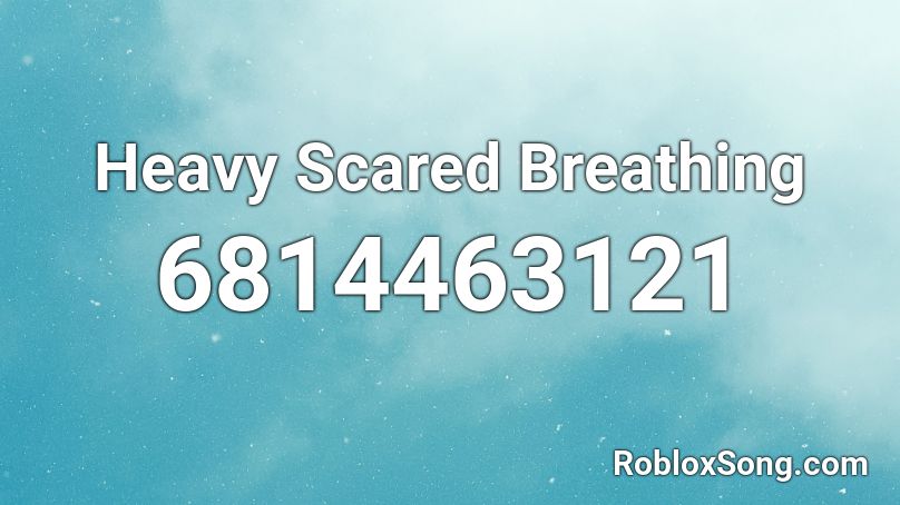 Heavy Scared Breathing Roblox ID