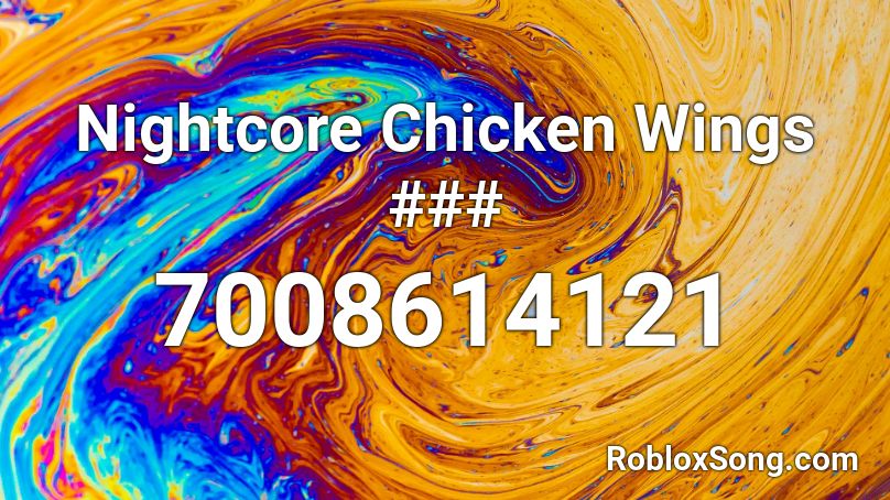 Nightcore Chicken Wings ### Roblox ID