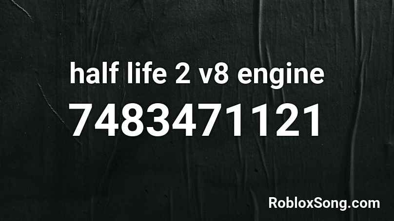half life 2 v8 engine Roblox ID