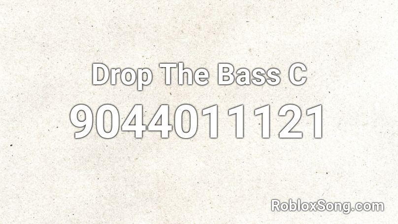 Drop The Bass C Roblox ID