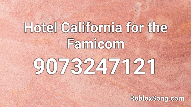 Hotel California for the Famicom Roblox ID