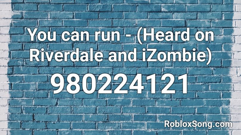 You can run - (Heard on Riverdale and iZombie) Roblox ID